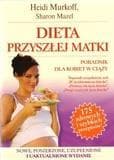 Dieta przyszłej matki. Poradnik dla kobiet w ciąży - Heidi Murkoff, Murkoff  Heidi, Sharon Mazel