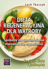Dieta regeneracyjna dla wątroby - Lech Tkaczyk