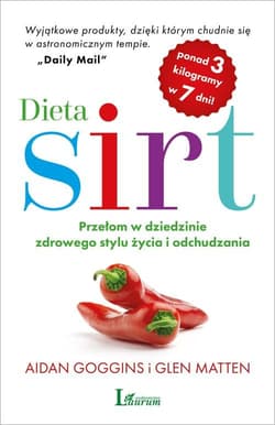Dieta sirt Przełom w dziedzinie zdrowego stylu życia i odchudzania - Goggins Aidan, Matten Glen