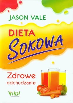 Dieta sokowa Zdrowe odchudzanie - Jason Vale