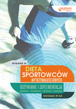 Dieta sportowców wytrzymałościowych Odżywianie i suplementacja - Monique Ryan