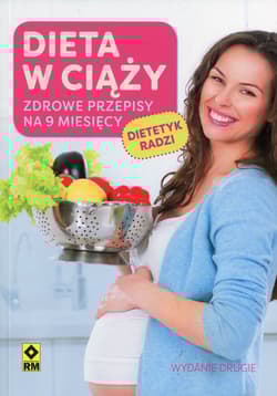 Dieta w ciąży Zdrowe przepisy na 9 miesięcy - Praca zbiorowa