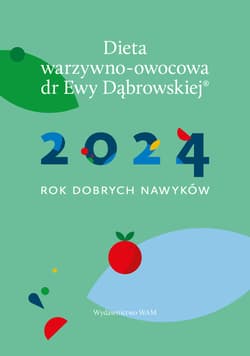Dieta warzywno-owocowa dr E.Dąbrowskiej Kalendarz 2024 2024 Rok dobrych nawyków - Beata Anna Dąbrowska