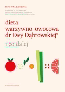 Dieta warzywno-owocowa dr Ewy Dąbrowskiej ® i co dalej - Beata Anna Dąbrowska