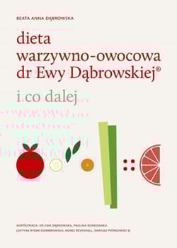 Dieta warzywno-owocowa dr Ewy Dąbrowskiej i co dalej