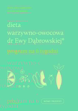 Dieta warzywno-owocowa dr Ewy Dąbrowskiej Program na 6 tygodni - Borkowska Paulina, Beata Anna Dąbrowska