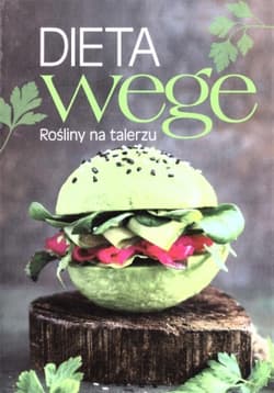 Dieta wege. Rośliny na talerzu - Praca zbiorowa