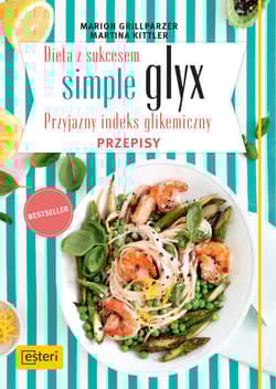 Dieta z sukcesem Simple glyx Przyjazny indeks glikemiczny. Przepisy - Grillparzer M., Kittler M.