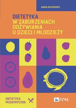 Dietetyka w zaburzeniach odżywiania u dzieci... - Dutkiewicz Agata