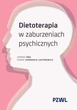 Dietoterapia w zaburzeniach psychicznych - Róg Joanna, Karakuła-Juchnowicz Hanna