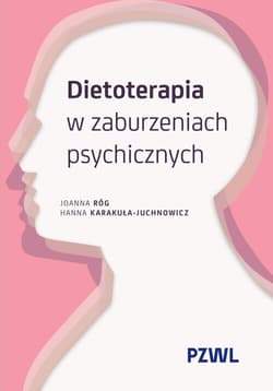 Dietoterapia w zaburzeniach psychicznych - Róg Joanna, Karakuła-Juchnowicz Hanna