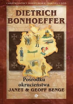 Dietrich Bonhoeffer - Pośrodku okrucieństwa - Benge Janet,  Benge Geoff