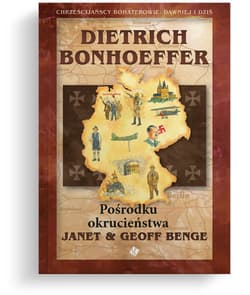 Dietrich Bonhoeffer - Pośrodku okrucieństwa - Benge Janet,  Benge Geoff