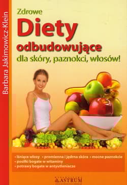 Diety odbudowujące dla skóry, paznokci, włosów - Barbara Jakimowicz-Klein