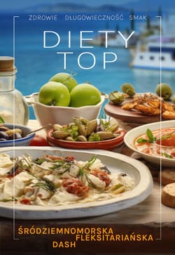 Diety TOP. Śródziemnomorska, DASH, fleksitariańska - Opracowanie Zbiorowe