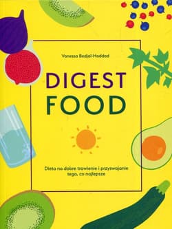 Digest Food Dieta na dobre trawienie i przyswajanie tego co najlepsze - Vanessa Bedjai-Haddad