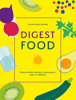 Digest Food Dieta na dobre trawienie i przyswajanie tego co najlepsze - Vanessa Bedjai-Haddad