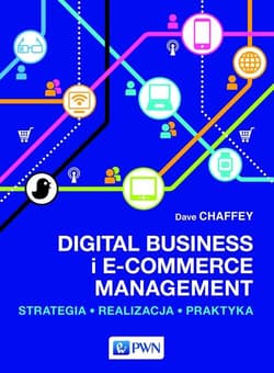 Digital Business i E-Commerce Management Strategia, Realizacja, Praktyka