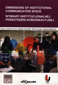 Dimensions of Institutional Communicative Space Wymiary instytucjonalnej przestrzeni komunikacyjnej