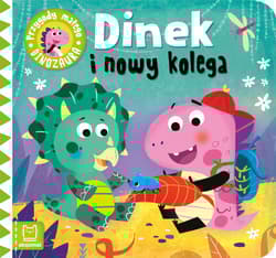 Dinek i nowy kolega. Przygody małego dinozaura - Anna Podgórska