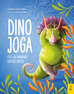 Dino joga czyli jak opanować dziecięce emocje - Lorena Pajalunga