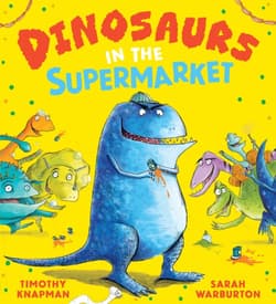 Dinosaurs in the Supermarket - Timothy Knapman