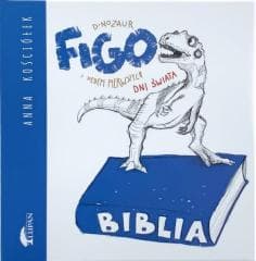 Dinozaur Figo i siedem pierwszych dni świata - Anna Kościołek