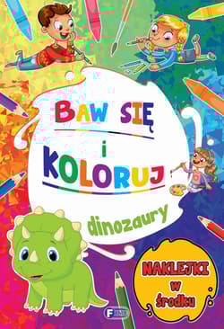 Dinozaury. Baw się i koloruj - Opracowanie Zbiorowe