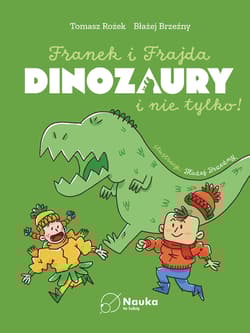 DINOZAURY i nie tylko. Franek i Frajda - Tomasz Rożek, Błażej Brzeźny