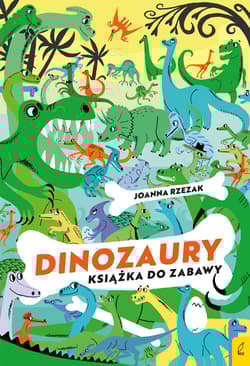 Dinozaury. Książka do zabawy - Joanna Rzezak