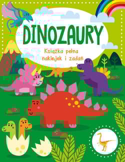 Dinozaury Książka pełna naklejek i zadań - Praca zbiorowa