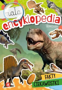 Dinozaury. Mała encyklopedia - Opracowanie Zbiorowe