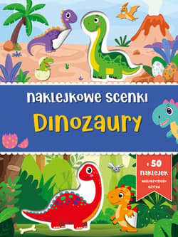 Dinozaury. Naklejkowe scenki - Opracowanie Zbiorowe