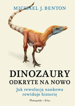 Dinozaury odkryte na nowo. Jak rewolucja naukowa rewiduje historię - ebook - Benton Michael J.
