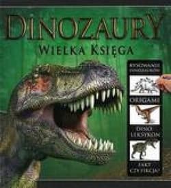 Dinozaury. Wielka księga
