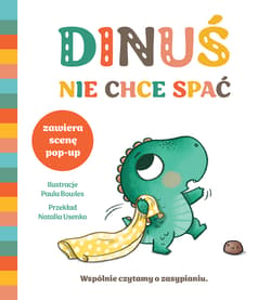 Dinuś nie chce spać. Dinuś i ważne sprawy - Mama Makes Books Ltd