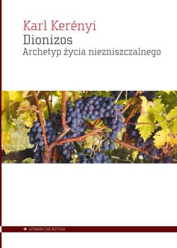 Dionizos Archetyp życia niezniszczalnego - Karl Kerenyi