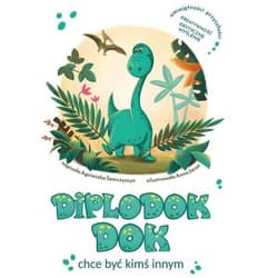 Diplodok Dok chce być kimś innym - Semczyszyn Agnieszka