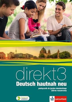 Direkt Hautnah Neu 3 Podręcznik wieloletni z płytą CD Zakres rozszerzony Szkoła ponadgimnazjalna - Opracowanie Zbiorowe