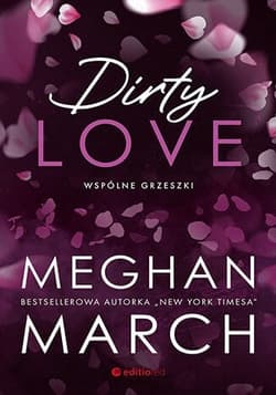 Dirty love. Wspólne grzeszki - Meghan March