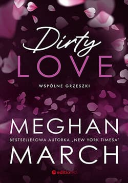 Dirty love. Wspólne grzeszki - Meghan March
