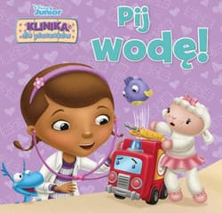 Disney Junior. Klinika dla pluszaków. Pij wodę! - Bill Scollon