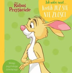 Disney Kubuś i Przyjaciele Jak widzę świat Królik już się nie złości Wstęp psychologa dziecięcego - Praca zbiorowa