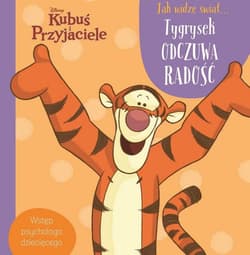Disney Kubuś i Przyjaciele Jak widzę świat Tygrysek odczuwa radość Wstęp psychologa dziecięcego - Praca zbiorowa