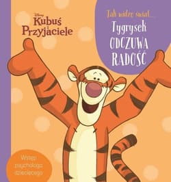 Disney Kubuś i Przyjaciele Jak widzę świat Tygrysek odczuwa radość Wstęp psychologa dziecięcego - Praca zbiorowa