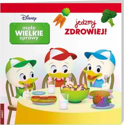 Disney Małe Wielkie Sprawy Jedzmy Zdrowiej! - Opracowanie Zbiorowe