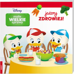 Disney Małe Wielkie Sprawy Jedzmy Zdrowiej! - Opracowanie Zbiorowe