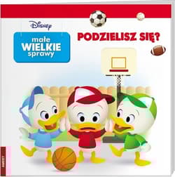 Disney Małe wielkie sprawy Podzielisz się? - Opracowanie Zbiorowe