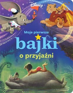 Disney Moje pierwsze bajki o przyjaźni - Praca zbiorowa