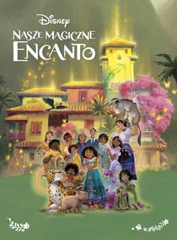 Disney Nasze magiczne Encanto - Opracowanie Zbiorowe
